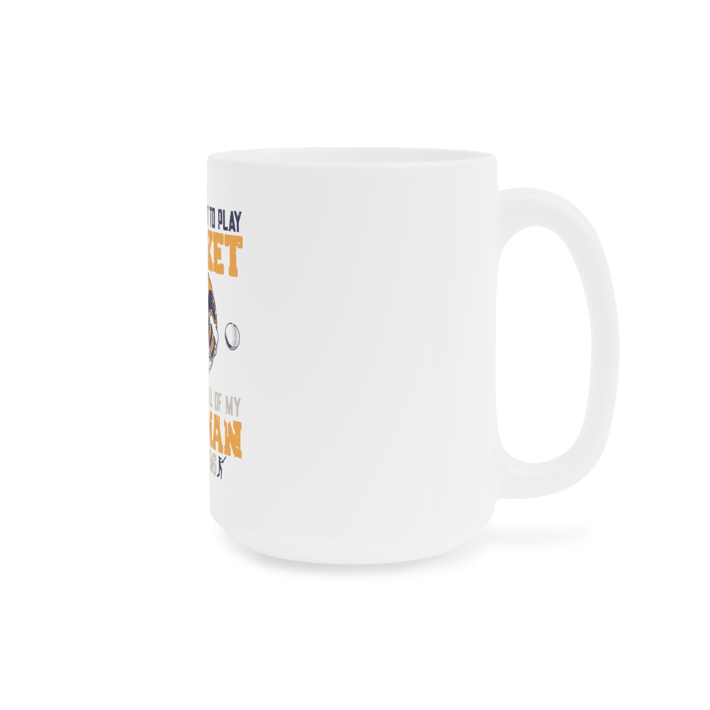 I Just Want to Play Cricket - Cricket Mugs (11oz\15oz\20oz)