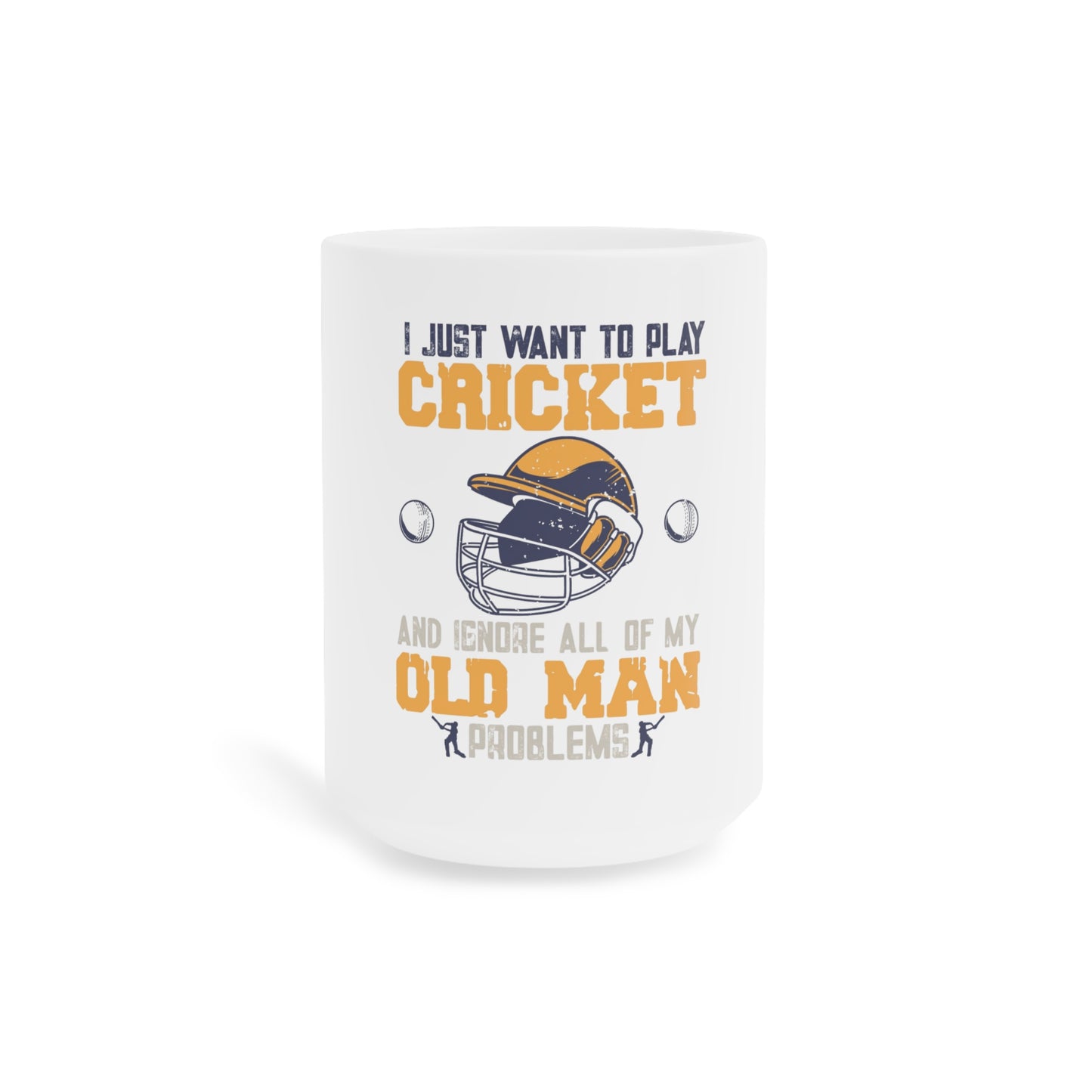 Copy of I Just Want to Play Cricket  - Cricket Mugs (11oz\15oz\20oz)